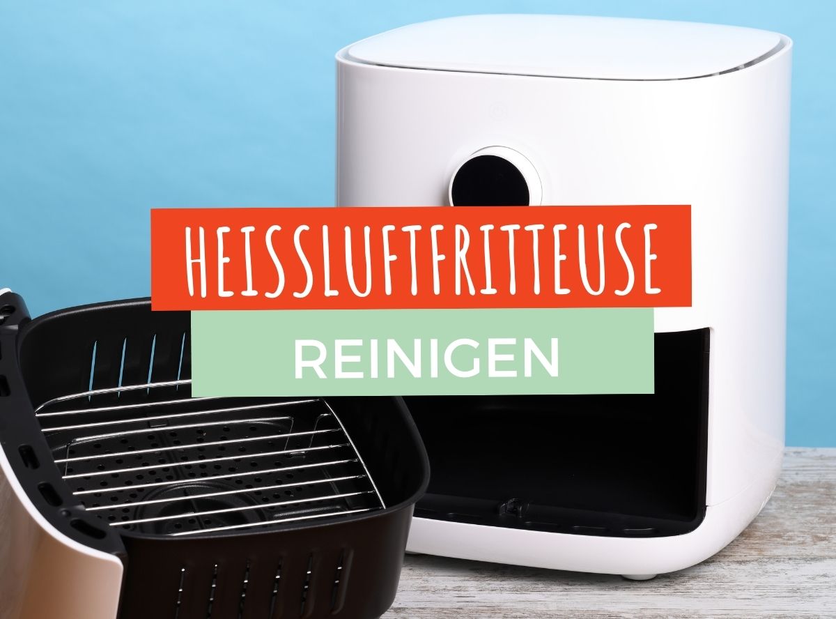 Heißluftfritteuse reinigen